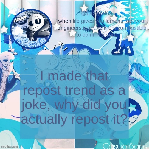 like bruh | I made that repost trend as a joke, why did you actually repost it? | image tagged in announcement thing 2 | made w/ Imgflip meme maker