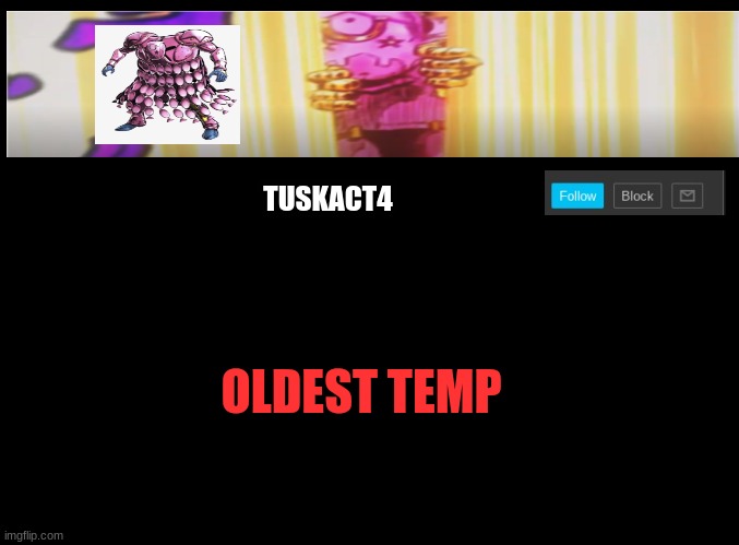 Tusk act 4 announcement | OLDEST TEMP | image tagged in tusk act 4 announcement | made w/ Imgflip meme maker