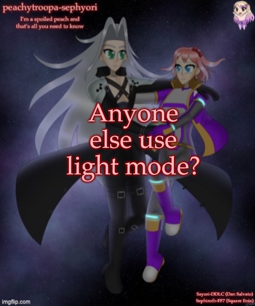 Anyone else use light mode? | image tagged in sayori and sephiroth | made w/ Imgflip meme maker