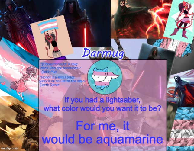 Darmug's announcement template | If you had a lightsaber, what color would you want it to be? For me, it would be aquamarine | image tagged in darmug's announcement template,star wars | made w/ Imgflip meme maker