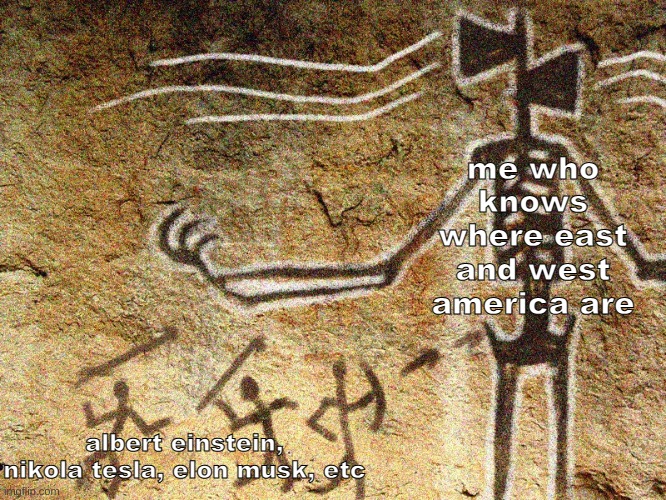 DONT ASK WHERE. THE FBI IS ON THE HUNT | me who knows where east and west america are; albert einstein, nikola tesla, elon musk, etc | made w/ Imgflip meme maker
