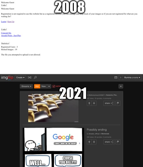 I’ve only been around since 2011 but DANG this is old. | 2008; 2021 | made w/ Imgflip meme maker