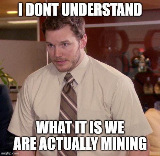 Afraid To Ask Andy Meme | I DONT UNDERSTAND; WHAT IT IS WE ARE ACTUALLY MINING | image tagged in memes,afraid to ask andy,PiNetwork | made w/ Imgflip meme maker