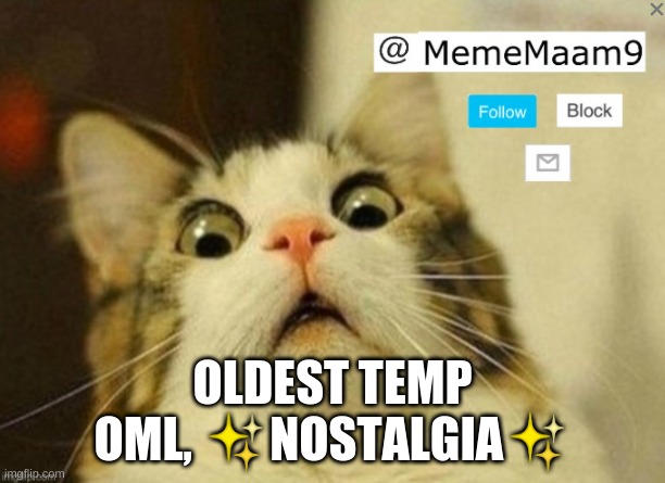 MemeMaam9's old announcement temlate | OLDEST TEMP
OML, ✨NOSTALGIA✨ | image tagged in mememaam9's old announcement temlate | made w/ Imgflip meme maker