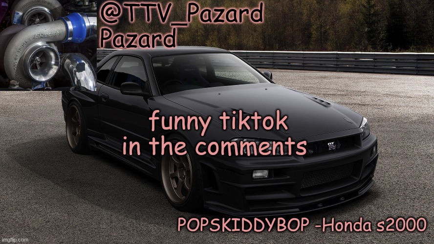 TTV_Car | funny tiktok in the comments | image tagged in ttv_car | made w/ Imgflip meme maker