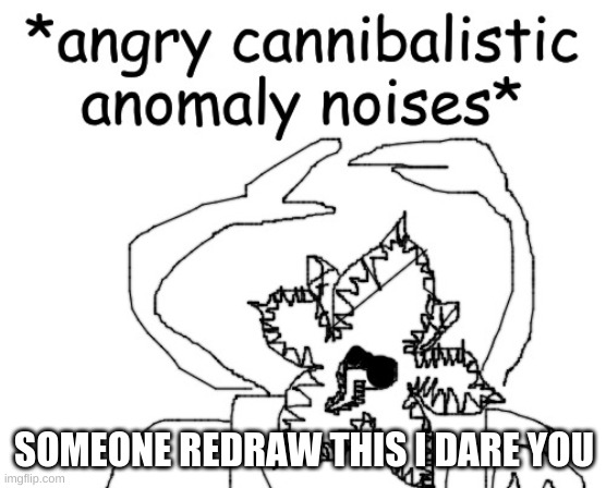 *scared for what might come* | SOMEONE REDRAW THIS I DARE YOU | made w/ Imgflip meme maker