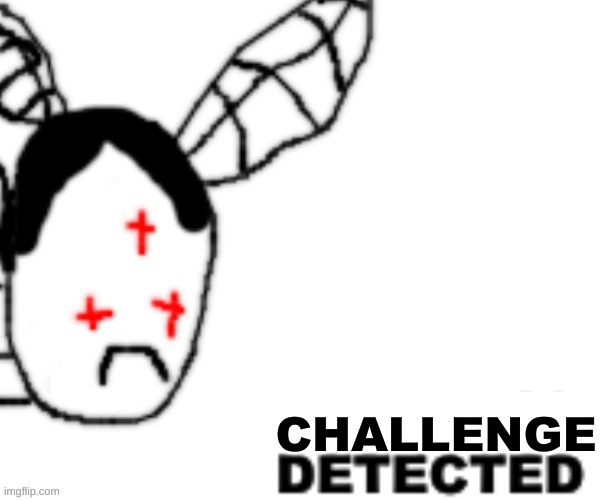 BLANK DETECTED | CHALLENGE | image tagged in blank detected | made w/ Imgflip meme maker