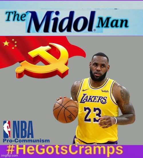 Midol Man is a Commie | image tagged in lebron james | made w/ Imgflip meme maker
