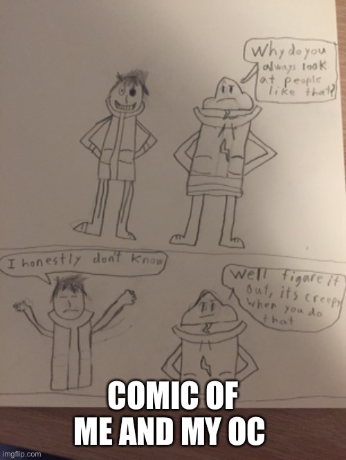 I’m on the left and my oc is on the right | COMIC OF ME AND MY OC | image tagged in oc | made w/ Imgflip meme maker