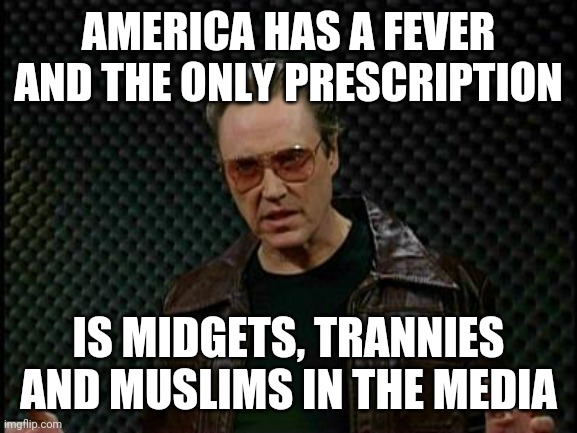Just your typical group of randos. | AMERICA HAS A FEVER AND THE ONLY PRESCRIPTION; IS MIDGETS, TRANNIES AND MUSLIMS IN THE MEDIA | image tagged in needs more cowbell,muslims,midgets,handicapped,tranny | made w/ Imgflip meme maker