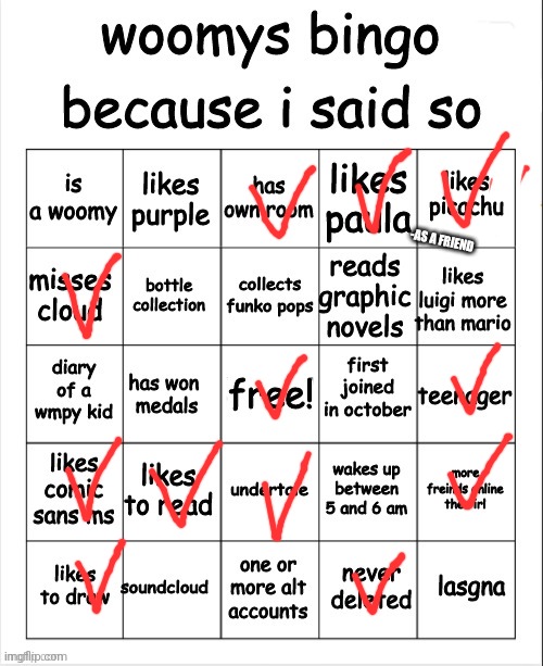 Ok bryce here you go. NO BINGO CMON | -AS A FRIEND | image tagged in oof | made w/ Imgflip meme maker