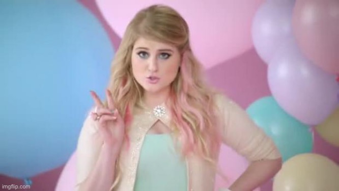 Meghan Trainor  | image tagged in meghan trainor | made w/ Imgflip meme maker