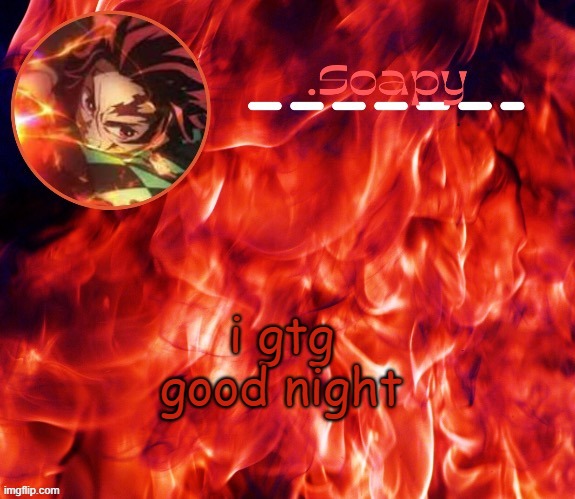 ty suga | i gtg good night | image tagged in ty suga | made w/ Imgflip meme maker