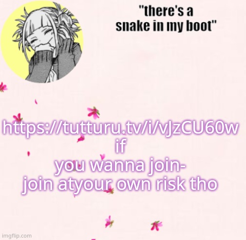 https://tutturu.tv/i/vJzCU60w | https://tutturu.tv/i/vJzCU60w if you wanna join- join atyour own risk tho | image tagged in ua_worm announcement | made w/ Imgflip meme maker