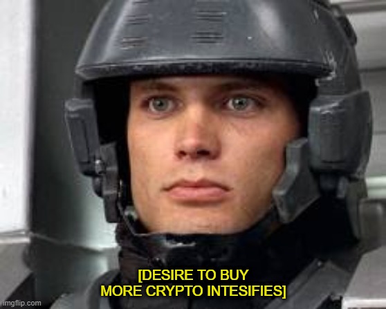 Reading about the economy in 2021 | [DESIRE TO BUY MORE CRYPTO INTESIFIES] | image tagged in starship troopers john rico | made w/ Imgflip meme maker