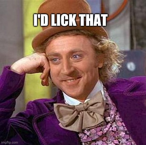 The Wonker | I'D LICK THAT | image tagged in memes,creepy condescending wonka,donald trump,meghan markle,funny memes | made w/ Imgflip meme maker