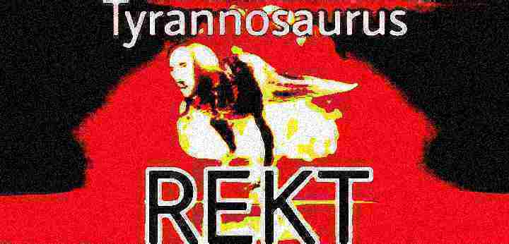 High Quality Tyrannosaurus REKT deep-fried Blank Meme Template