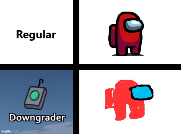 Regular Vs Downgrader | image tagged in regular vs downgrader,among us | made w/ Imgflip meme maker