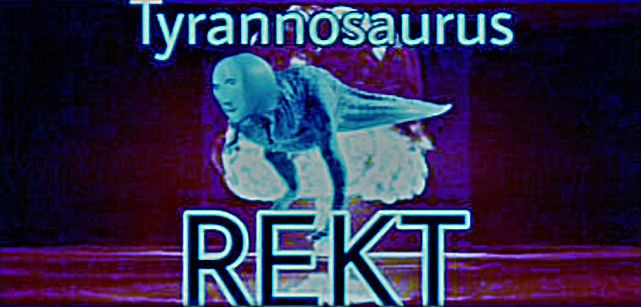 High Quality Tyrannosaurus REKT blue hue sharpened Blank Meme Template