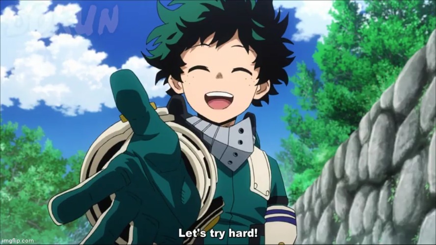 Deku said we should try hard | image tagged in my hero academia | made w/ Imgflip meme maker