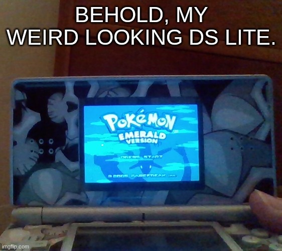 BEHOLD, MY WEIRD LOOKING DS LITE. | made w/ Imgflip meme maker