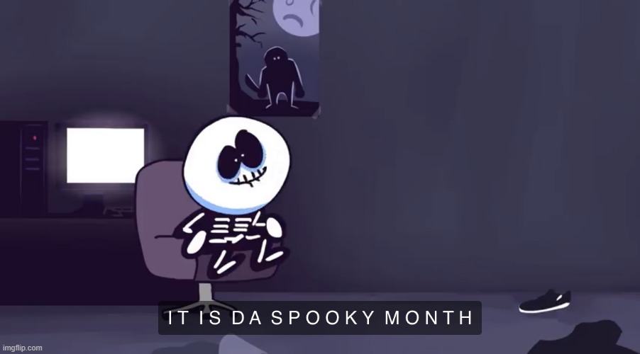 Skid It is da spooky month | image tagged in skid it is da spooky month | made w/ Imgflip meme maker