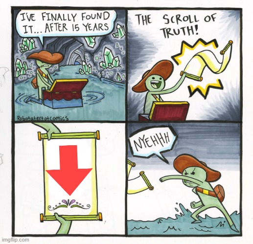 Unnamed meme | image tagged in memes,the scroll of truth | made w/ Imgflip meme maker