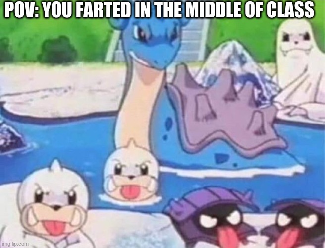 Angry Pokemon | POV: YOU FARTED IN THE MIDDLE OF CLASS | image tagged in angry pokemon | made w/ Imgflip meme maker