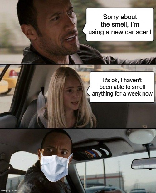 Uh oh... | Sorry about the smell, I'm using a new car scent; It's ok, I haven't been able to smell anything for a week now | image tagged in memes,coronavirus | made w/ Imgflip meme maker