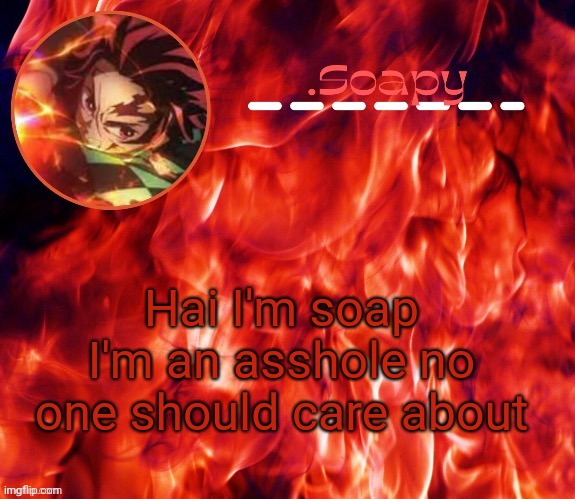 Trend ig | Hai I'm soap
I'm an asshole no one should care about | image tagged in ty suga | made w/ Imgflip meme maker