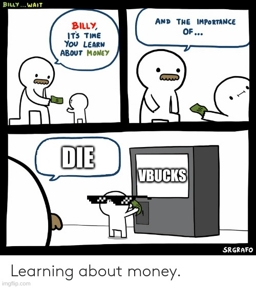 Billy Learning About Money | DIE; VBUCKS | image tagged in billy learning about money | made w/ Imgflip meme maker