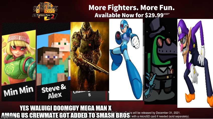 Doom guy Waluigi Mega man X Among us crewmate got added to Super Smash Bros Ultimate | YES WALUIGI DOOMGUY MEGA MAN X AMONG US CREWMATE GOT ADDED TO SMASH BROS | image tagged in fighters pass vol 2 with steve | made w/ Imgflip meme maker