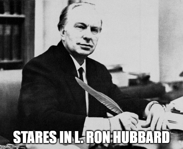 l ron hubbard | STARES IN L. RON HUBBARD | image tagged in stares,l ron hubbard,scientology | made w/ Imgflip meme maker