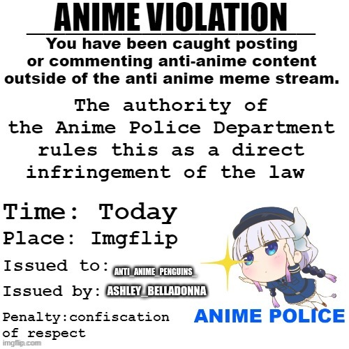 Official Anime Violation | ASHLEY_BELLADONNA ANTI_ANIME_PENGUINS_ | image tagged in official anime violation | made w/ Imgflip meme maker