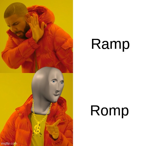 romp not ramp | Ramp; Romp | image tagged in memes,drake hotline bling | made w/ Imgflip meme maker