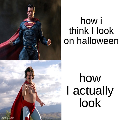 Drake Hotline Bling Meme | how i think I look on halloween; how I actually look | image tagged in memes,drake hotline bling | made w/ Imgflip meme maker