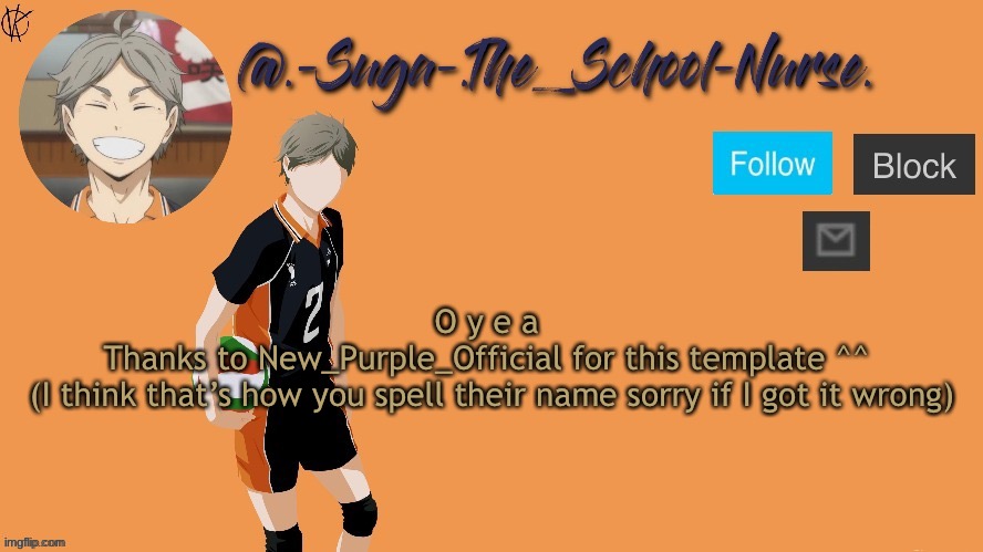 :D | O y e a 
Thanks to New_Purple_Official for this template ^^ 
(I think that’s how you spell their name sorry if I got it wrong) | image tagged in suga temp | made w/ Imgflip meme maker