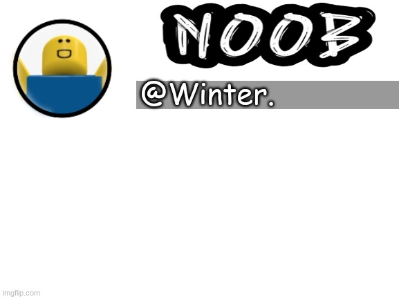 @Winter. | made w/ Imgflip meme maker