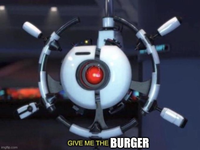 give me the plant | BURGER | image tagged in give me the plant | made w/ Imgflip meme maker
