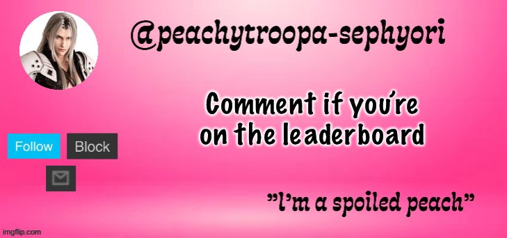 peachytroopa-sephiroth | Comment if you’re on the leaderboard | image tagged in peachytroopa-sephiroth | made w/ Imgflip meme maker