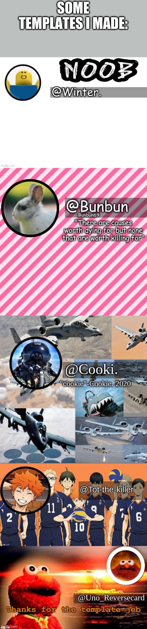SOME TEMPLATES I MADE: | made w/ Imgflip meme maker