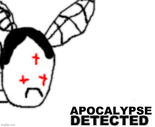 BLANK DETECTED | APOCALYPSE | image tagged in blank detected | made w/ Imgflip meme maker