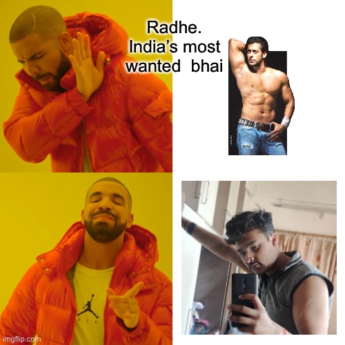 Drake Hotline Bling Meme | Radhe. India’s most wanted  bhai | image tagged in memes,drake hotline bling | made w/ Imgflip meme maker