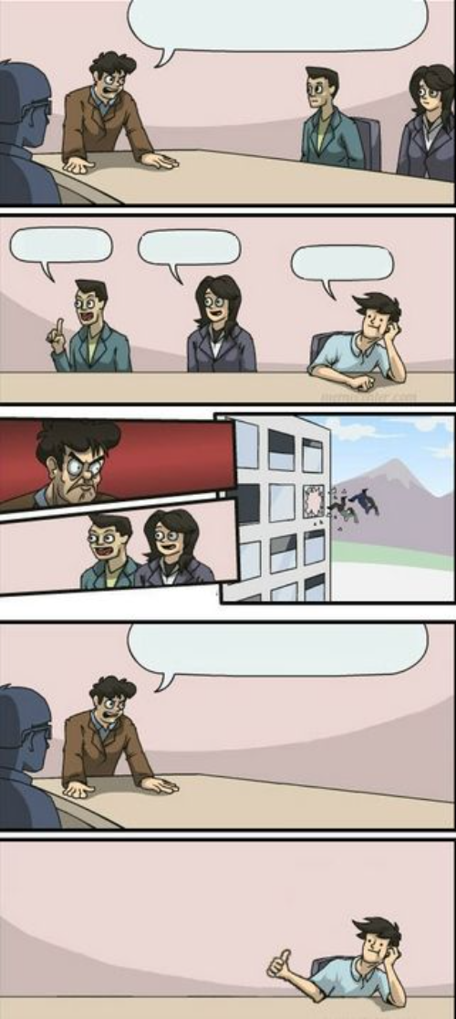 High Quality Boardroom meeting suggestion alternate ending Blank Meme Template