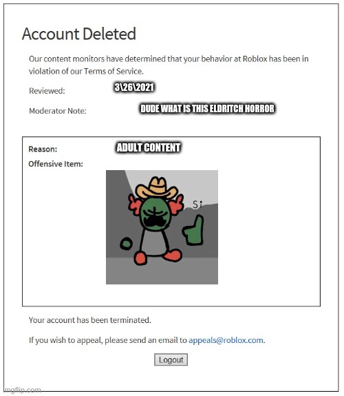 AW COME ON. THIS THING IS SACRED, ROBLOX | 3\26\2O21; DUDE WHAT IS THIS ELDRITCH HORROR; ADULT CONTENT | made w/ Imgflip meme maker