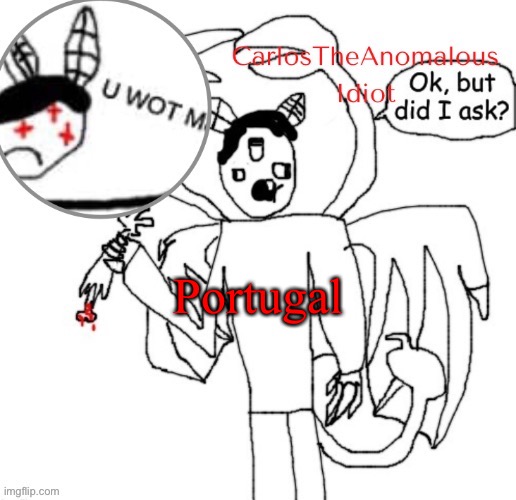 CarlosTheAnomalousIdiot announcement template (thanks Suga :D | Portugal | image tagged in carlostheanomalousidiot announcement template thanks suga d | made w/ Imgflip meme maker