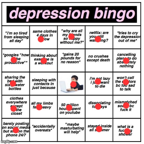 a couple of these im the opposite of- i dont sleep bc insomnia and i dont overeat bc i starve myself :/ | image tagged in depression bingo | made w/ Imgflip meme maker
