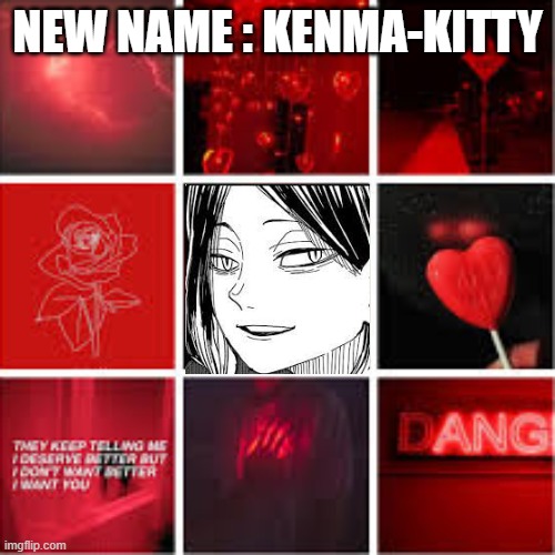 i was jin-itdadori | NEW NAME : KENMA-KITTY | image tagged in anime | made w/ Imgflip meme maker