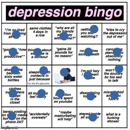 Depression bingo | For me it's glasses | image tagged in depression bingo | made w/ Imgflip meme maker