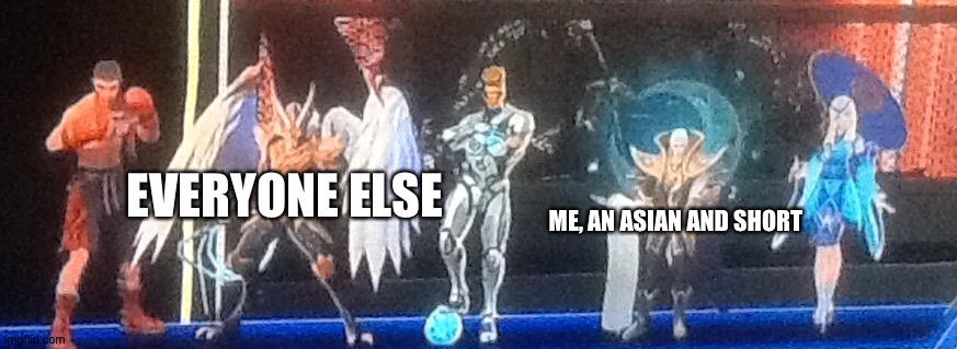 EVERYONE ELSE; ME, AN ASIAN AND SHORT | made w/ Imgflip meme maker